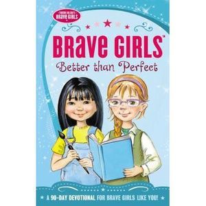 Brave Girls: Better Than Perfect Softcover -- Thomas Nelson